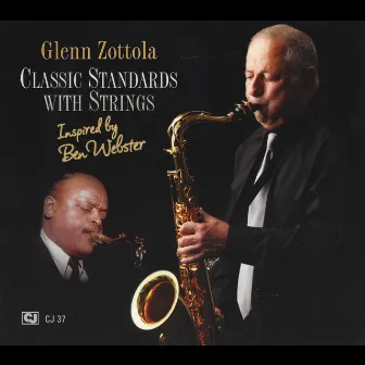 Classic Standards With Strings - Inspired By Ben Webster by Glenn Zottola