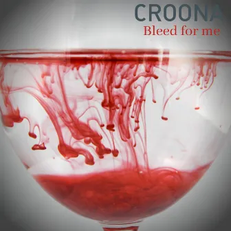 Bleed for Me by Croona