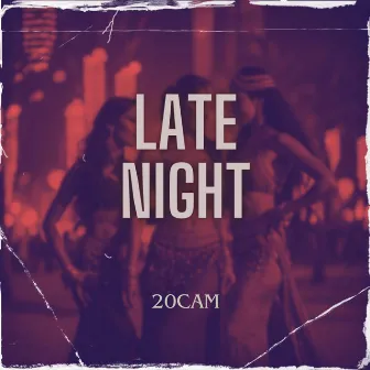 LATE NIGHT by 20Cam