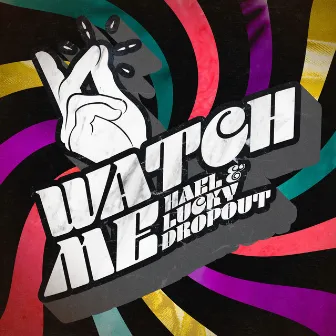 Watch Me by Lucky Dropout