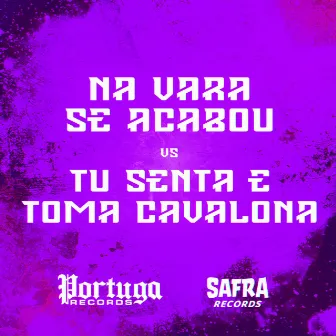 NA VARA SE ACABOU vs TU SENTA E TOMA CAVALONA by DJ daCattani