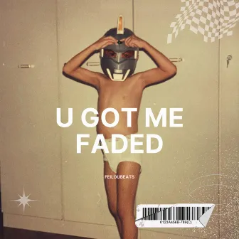 U Got Me Faded by Feiloubeats