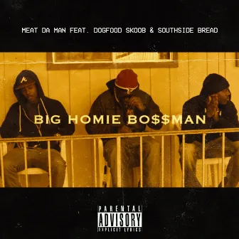 Big Homie BossMan by Meat Da Man