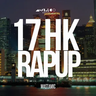 17 HK Rap Up by MastaMic