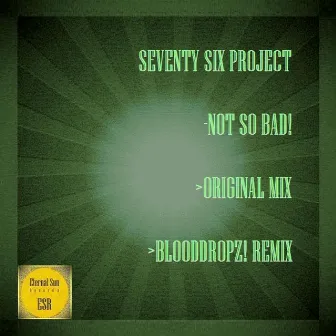 Not So Bad! by Seventy Six Project