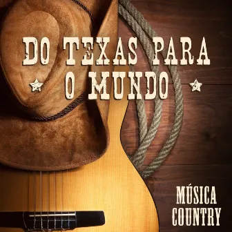 Do Texas para o Mundo - Música Country Texana Instrumental, Belas Melodias e Harmonias, Sons de Violinos, Solos de Pedal Steel e Bandolim by Texas Country Group