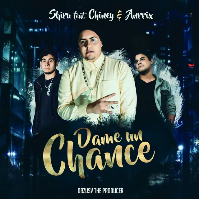 Dame un Chance Shiru (feat. Chiney & Anrrix)