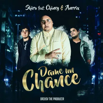 Dame un Chance Shiru (feat. Chiney & Anrrix) by Shiru