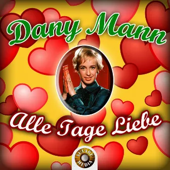 Dany Mann - Alle Tage Liebe by Dany Mann