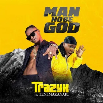 Man No Be God by Trazyx