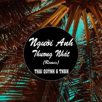 Người Anh Thương Nhất (Remix) by Thái Quỳnh