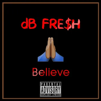 Believe by DB Fre$h