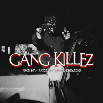 GANG KILLEZ by RAKIB HASSAN HYPERNATION