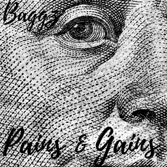 Pains & Gains by Baggz