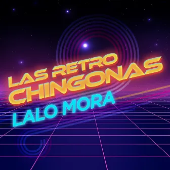 Las Retro Chingonas by Lalo Mora