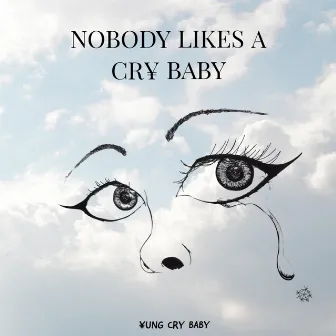 Nobody Likes a Cry Baby by ¥UNG CRY BABY