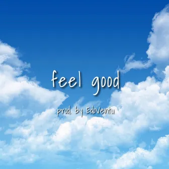 feel good by EdoVentu