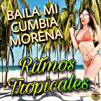 Baila Mi Cumbia Morena by Ritmos Tropicales