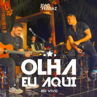 Olha Eu Aqui (Ao Vivo) by João Ferraz