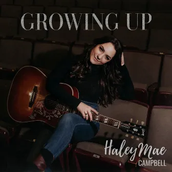 Growing Up by Haley Mae Campbell