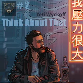 Think About That by Yeti Wyckoff