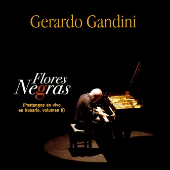 Flores Negras (Postangos en vivo en Rosario, volumen II) by Gerardo Gandini