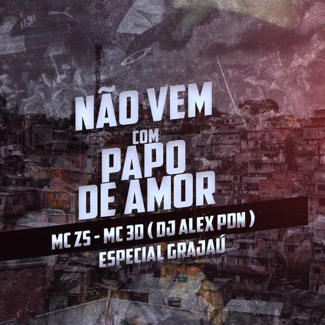 Não Vem Com Papo de Amor