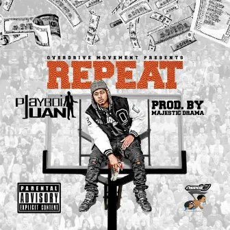 Repeat by Playboi Juan