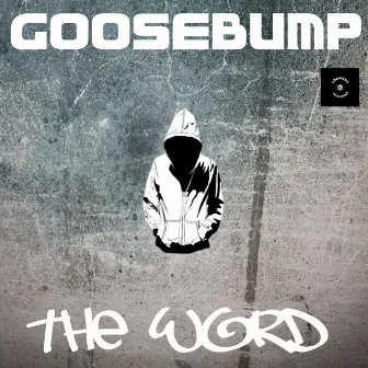 The Word by Goosebump