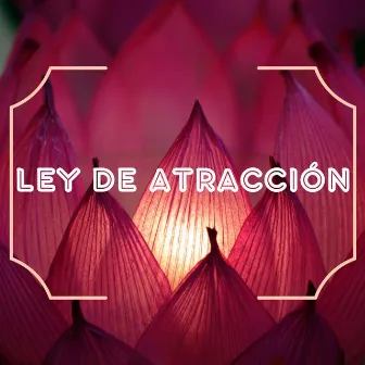 Ley de Atracción: Canciones para Materializar Deseos, Música para Perseguir tus Sueños by Amazing Sounds