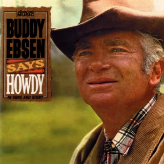 Buddy Ebsen Says Howdy by Buddy Ebsen