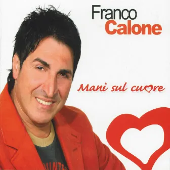 Mani sul cuore by Franco Calone