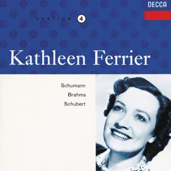 Kathleen Ferrier Vol. 4 - Schumann / Schubert / Brahms by Kathleen Ferrier