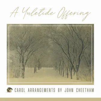 A Yuletide Offering: Carol Arrangements by John Cheetham by John Cheetham