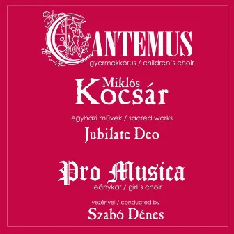 Miklós Kocsár: Sacred Works by Cantemus Children Choir