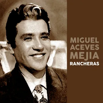 Rancheras by Miguel Aceves Mejia