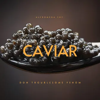 CAVIAR by Don Fenom