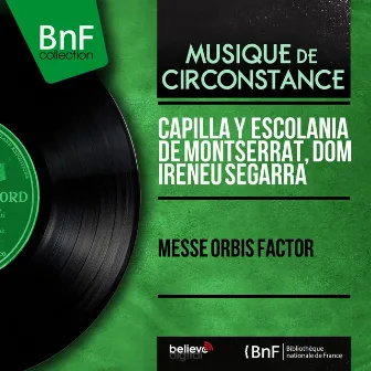 Messe Orbis Factor (Mono Version) by Dom Ireneu Segarra