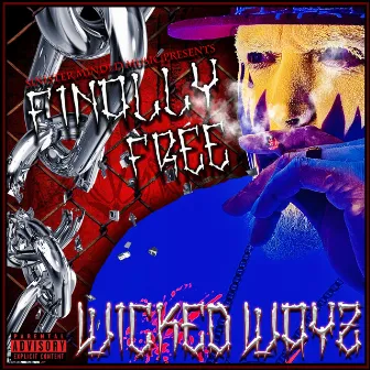 Finally Free by Wicked Wayz