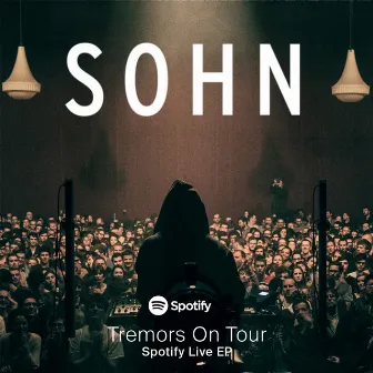 Tremors On Tour - Spotify Live EP by SOHN