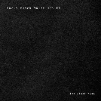 Focus Black Noise 135 Hz by The Clear Mind