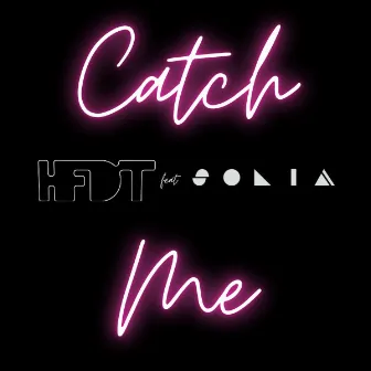 Catch Me by HFDT