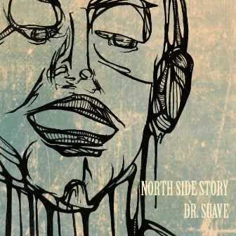 North Side Story by Dr. Suave