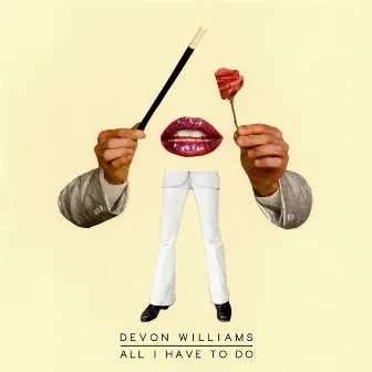 All I Have to Do by Devon Williams