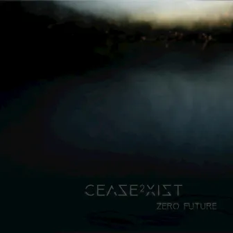 Zero Future by Cease2xist