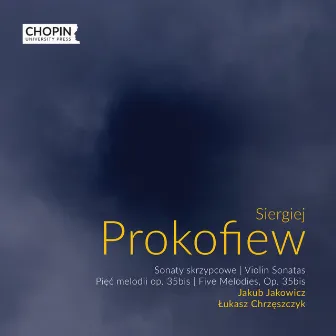 Sergei Prokofiev: Violin Sonatas, 5 Melodies Op. 35bis by Jakub Jakowicz