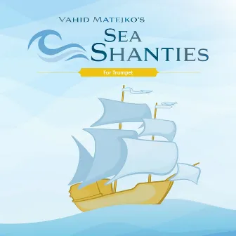 Vahid Matejko's Sea Shanties for Trumpet by Vahid Matejko