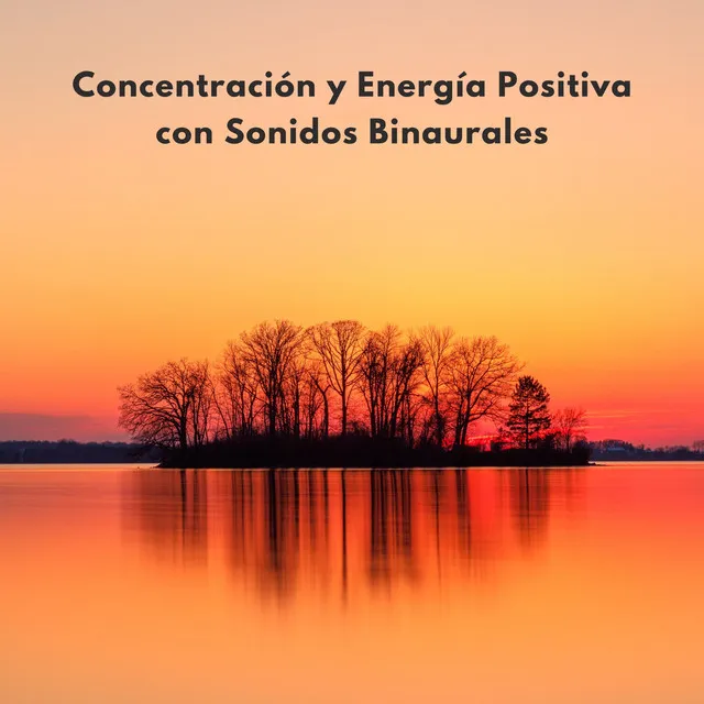 Concentración Y Energía Positiva Con Sonidos Binaurales