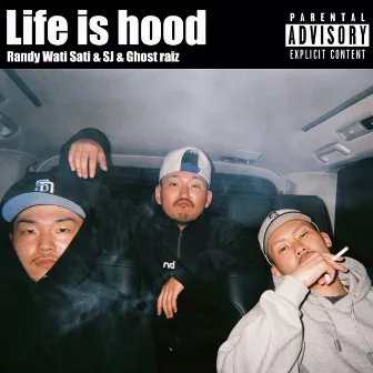 Life is hood by Randy Wati Sati