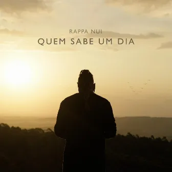 Quem sabe um dia (pt.2) by Rappa Nui